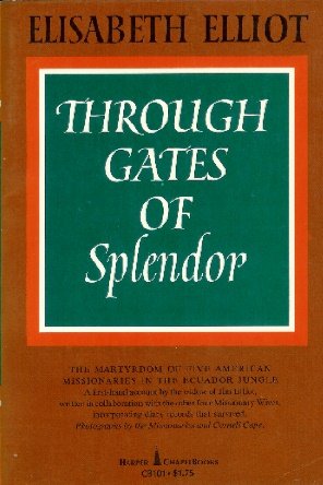 Through Gates of Splendor The Martyrdom of Five American Missionaries in the Ecuador jungle used book depot