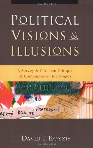 Political Visions & Illusions: A Survey & Christian Critique of Contemporary Ideologies used book depot