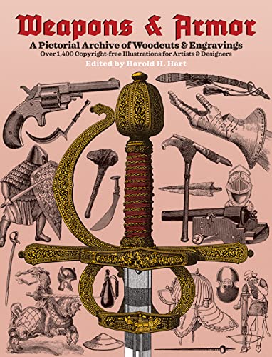Weapons and Armor: A Pictorial Archive of Woodcuts  Engravings [Paperback] Hart, Harold M