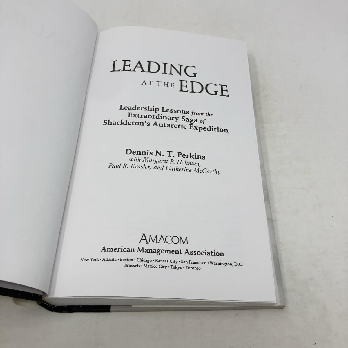 Leading at the Edge : Leadership Lessons from the Extraordinary Saga of Shackleton's Antarctic Expedition