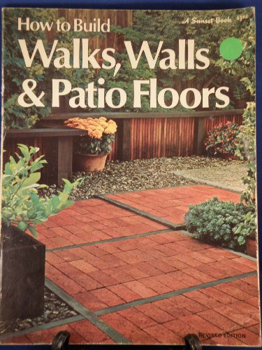 How to build walks, walls & patio floors, (A Sunset book, 170)