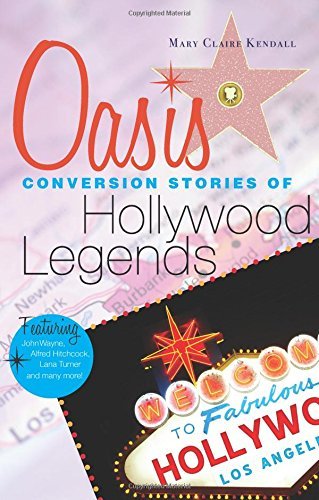 Oasis: Conversion Stories of Hollywood Legends Kendall, Mary Claire and Hart, Mother Dolores