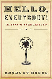 Hello, Everybody!: The Dawn of American Radio used book depot