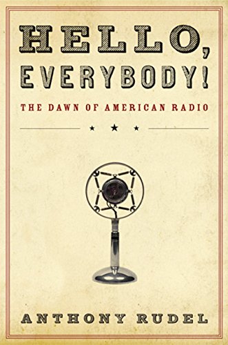 Hello, Everybody!: The Dawn of American Radio used book depot