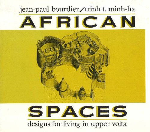 African Spaces: Designs for Living in Upper Volta Burkina Faso [Hardcover] Bourdier, JeanPaul and MinhHa, Trinh