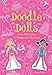 Doodle Dolls: Over 300 Outfits to Design and Decorate Eckel, Jessie