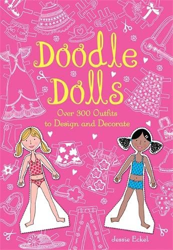 Doodle Dolls: Over 300 Outfits to Design and Decorate Eckel, Jessie