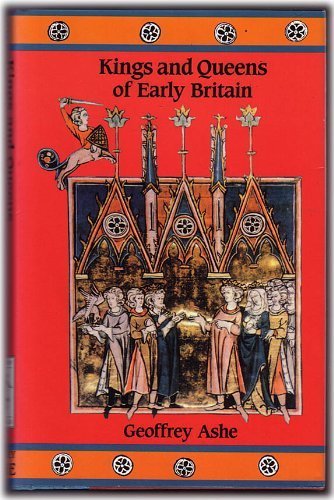 Kings and Queens of Early Britain Ashe, Geoffrey