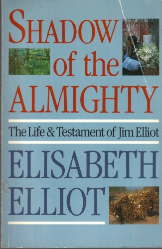 Shadow of the Almighty: The Life and Testament of Jim Elliot Lives of Faith [Paperback] Elliot, Elisabeth
