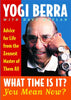What Time Is It? You Mean Now?: Advice for Life from the Zennest Master of Them All [Paperback] Berra, Yogi and Kaplan, Dave