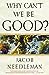 Why Cant We Be Good? [Paperback] Needleman, Jacob