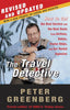 The Travel Detective: How to Get the Best Service and the Best Deals from Airlines, Hotels, Cruise Ships, and Car Rental Agencies Greenberg, Peter