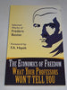 The Economics of Freedom: What Your Professors Wont Tell You [Paperback] Frdric Bastiat; F A Hayek and Tom G Palmer