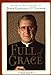 Full of Grace: An Oral Biography of John Cardinal OConnor Golway, Terry