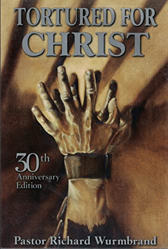 Tortured for Christ Richard Wurmbrand