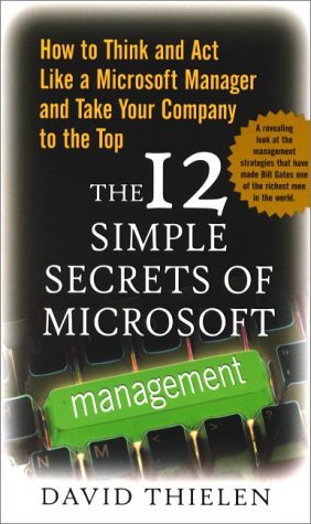 The 12 Simple Secrets of Microsoft Management: How to Think and Act Like a Microsoft Manager and Take Your Company to the Top used book depot
