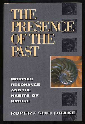 The Presence of the Past: Morphic Resonance and the Habits of Nature used book depot