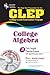 CLEP College Algebra with CD REA  The Best Test Prep for the CLEP Exam Test Preps The Staff of Research  Education Association
