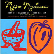 Mesa Mexicana/Bold Flavors from the Border, Coastal Mexico, and Beyond