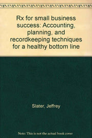 Rx for small business success: Accounting, planning, and recordkeeping techniques for a healthy bottom line used book depot