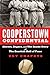 Cooperstown Confidential: Heroes, Rogues, and the Inside Story of the Baseball Hall of Fame Chafets, Zev and Barra, Allen