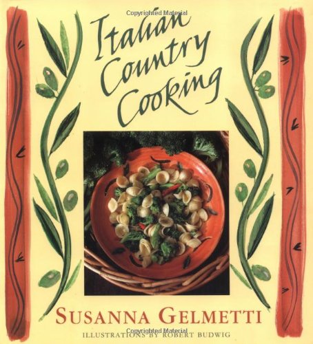 Italian Country Cooking Gelmetti, Susanna and Budwig, Robert