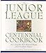 Junior League Centennial Cookbook
