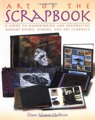 Art of the Scrapbook: A Guide to Handbinding and Decorating Memory Books, Albums, and Art Journals used book depot