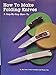 How to Make Folding Knives: A StepByStep HowTo Ron Lake; Frank Centofante and Wayne Clay
