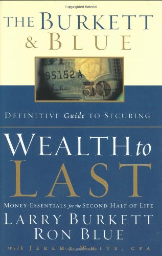 The Burkett & Blue Definitive Guide to Securing Wealth to Last: Money Essentials for the Second Half of Life used book depot