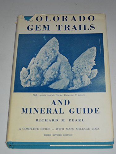 Colorado gem trails and mineral guide Pearl, Richard Maxwell