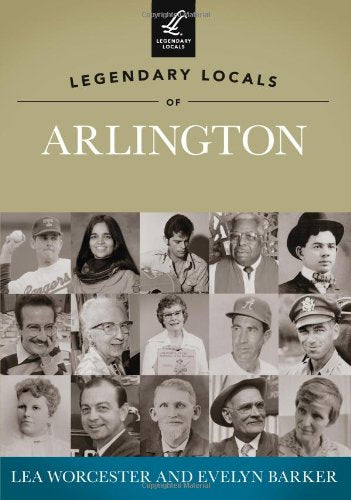 Legendary Locals of Arlington [Paperback] Worcester, Lea and Barker, Evelyn