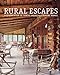 Rural Escapes: A Celebration of North American Country Homes Niles, Bo and Denbury, Jo
