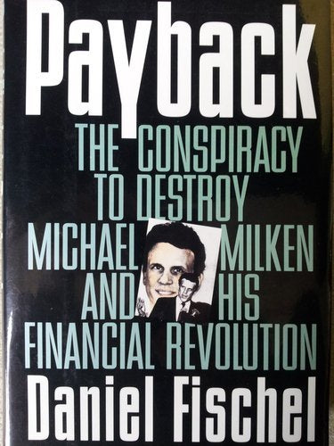 Payback: The Conspiracy to Destroy Michael Milken and His Financial Revolution used book depot