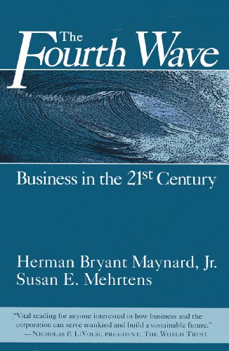 The Fourth Wave: Business in the 21st Century Maynard, Herman Bryant and Mehrtends, Susan E