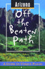 Arizona Off the Beaten Path: A Guide to Unique Places Off the Beaten Path Series [Paperback] Barker, Scott;Tripp, Steve