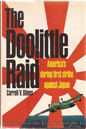 The Doolittle Raid: Americas daring first strike against Japan [Hardcover] Glines, Carroll V