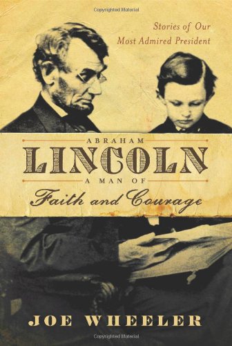 Abraham Lincoln, a Man of Faith and Courage: Stories of Our Most Admired President used book depot