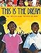 This Is the Dream [Hardcover] Diane Z Shore; James Ransome and Jessica Alexander