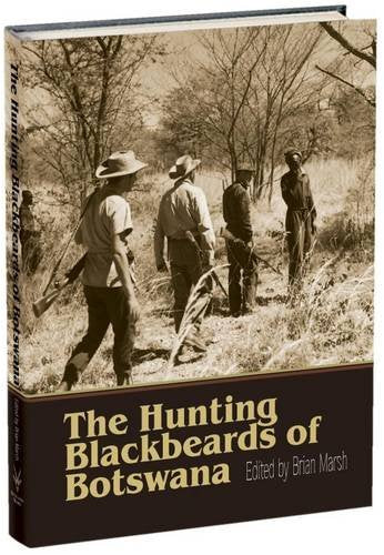 The Hunting Blackbeards of Botswana: Three Generations of Hunters used book depot
