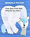 Polar Bear, Polar Bear, What Do You Hear? 1st Edition Brown Bear and Friends [Hardcover] Bill Martin Jr and Eric Carle