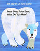 Polar Bear, Polar Bear, What Do You Hear? 1st Edition Brown Bear and Friends [Hardcover] Bill Martin Jr and Eric Carle