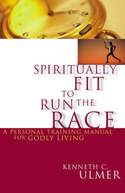 Spiritually Fit To Run The Race: A Personal Training Manual For Godly Living used book depot