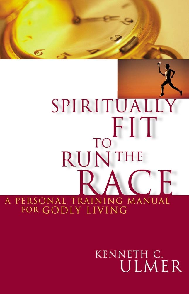 Spiritually Fit To Run The Race: A Personal Training Manual For Godly Living used book depot