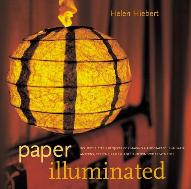 Paper Illuminated: 15 Projects for Making Handcrafted Luminaria, Lanterns, Screens, Lamp Shades and Window Treatments used book depot