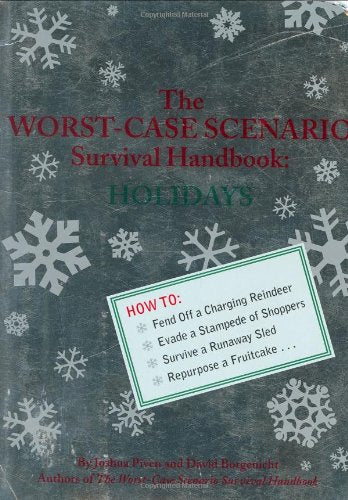 The WorstCase Scenario Survival Handbook: Holidays Joshua Piven and David Borgenicht