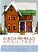The Gingerbread Architect: Recipes and Blueprints for Twelve Classic American Homes