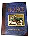 France: A Culinary Journey Classic Recipes from the Regions of France Alexandra Michell and Maria Donovan