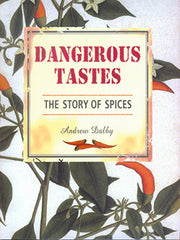 Dangerous Tastes: The Story of Spices (California Studies in Food and Culture) used book depot