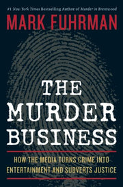 The Murder Business: How the Media Turns Crime Into Entertainment and Subverts Justice used book depot